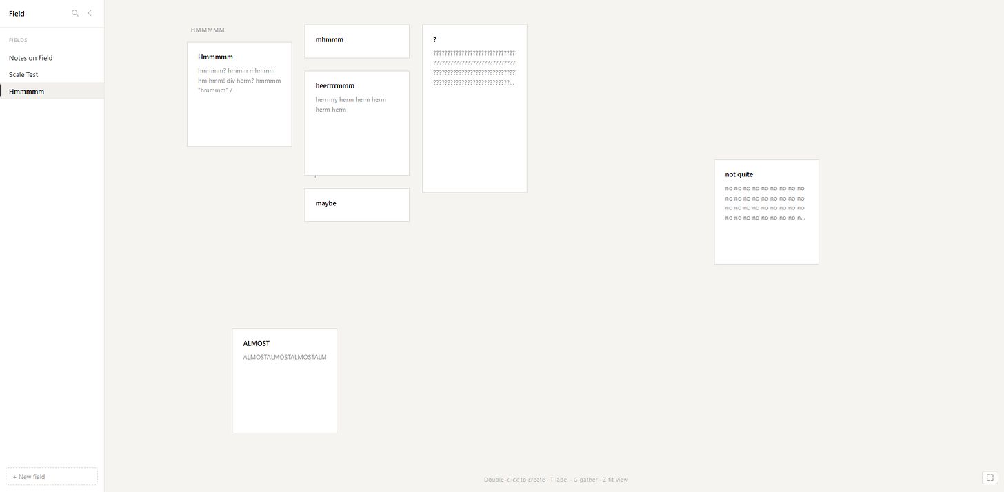 A screenshot of Field, an infinite canvas. A sidebar on the left lists three fields: Notes on Field, Scale Test, Hmmmmm. Seven text cards sit scattered across the canvas at different sizes, all of them placeholder — Hmmmmm, mhmmm, heerrrmmm, maybe, a card of nothing but question marks, one headed not quite over rows of the word no, and one headed ALMOST. Along the bottom edge: Double-click to create, T label, G gather, Z fit view.